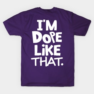 I'm Dope Like That. (Sneakerhead Edition) (She Got Kicks) T-Shirt